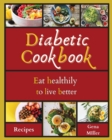 Diabetic Cookbook : Eat healthily to live better - Book