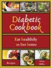 Diabetic cookbook : Eat healthily to live better - Book