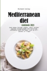 Mediterranean diet cookbook 2021 : Save money through simple, smart recipes quickly losing weight and restoring confidence with the body. Lose up to 7 pounds in 5 days - Book