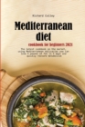 Mediterranean diet cookbook for beginners 2021 : The latest cookbook on the market, using Mediterranean delicacies you can lose 5 pounds of fat in 5 days and quickly restore metabolism - Book