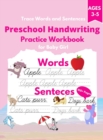 Trace Words and Sentences : Preschool Handwriting Practice Workbook for Baby Girl. Cursive writing practice book to learn writing in cursive. Kindergarten and kids Ages 3-5. Workbook size 8.5 x 11 inc - Book