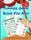 Summer Game Book For Kids : Gamebook for Kids Ages 6-8 with 100+ Hilarious Games to Make You Fun! Page Size 8.5 X 11 inches. 120 Pages - Book