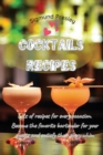 Cocktails Recipes : Lots of Recipes for Every Occasion. Become The Favorite Bartender For Your Guests and Satisfy Their Every Whim - Book