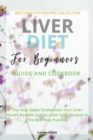 Liver Diet Cookbook For Beginners : The Easiest Guide To Maintain Your Renal Health Routine And To Cook 130+ Recipes In The Best Way Possible - Book