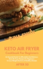 KETO AIR FRYER COOKBOOK FOR BEGINNERS AF - Book