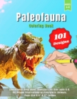 Paleofauna Coloring Book : Educational Book about Dinosaurs for Kids ages 6-8. 101 Unique Illustrations of Prehistoric Animals. Page Size 8.5 X 11 inches. - Book
