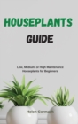 Houseplants Guide : Low, Medium, or High Maintenance Houseplants for Beginners - Book