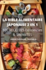 LA BIBLE ALIMENTAIRE JAPONAISE 2 EN 1 100 RECETTES Delicieuses & SAVANTES - Book