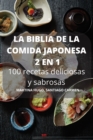 LA BIBLIA DE LA COMIDA JAPONESA 2 EN 1 100 recetas deliciosas y sabrosas - Book