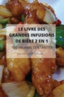 LE LIVRE DES GRANDES INFUSIONS DE BIERE 2 EN 1 100 recettes TENTANTES - Book