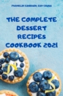 The Complete Dessert Recipes Cookbook 2021 - Book