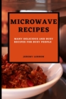 Microwave Recipes for Beginners : Many Delicious and Busy Recipes for Busy People - Book