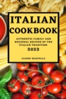 Italian Cookbook 2022 : Authentic Family and Regional Recipes of the Italian Tradition - Book