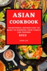 Asian Cookbook 2022 : Traditional Recipes Easy to Make to Surprise Your Family and Friends - Book