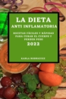 La Dieta Anti Inflamatoria 2022 : Recetas Faciles Y Rapidas Para Curar El Cuerpo Y Perder Peso - Book