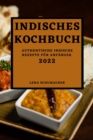 Indisches Kochbuch 2022 : Authentische Indische Rezepte Fur Anfanger - Book