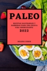 Paleo 2022 : Recetas Saludables Y Sabrosas Para Una Nueva Vida Energizante - Book
