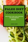 Paleo Diet Cookcook 2022 : Delicious and Easy Recipes for Beginners - Book