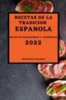 Recetas de la Tradicion Espanola 2022 : Recetas Deliciosas Y Sabrosas - Book