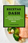 Recetas Dash 2022 : Recetas Deliciosas Y Saludables Para Bajar La Presion Arterial - Book