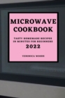 Microwave Cookbook 2022 : Tasty Homemade Recipes in Minutes for Beginners - Book