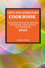Anti-Inflammatory Cookbook 2022 : Delicious and Quick Recipes to Restore Your Health for Beginners - Book