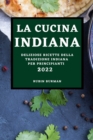 La Cucina Indiana 2022 : Deliziose Ricette Della Tradizione Indiana Per Principianti - Book