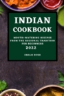 Indian Cookbook 2022 : Mouth-Watering Recipes from the Regional Tradition for Beginners - Book