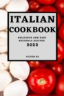 Italian Cookbook 2022 : Delicious and Easy Regional Recipes - Book