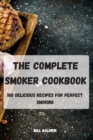 The Complete Smoker Cookbook : 100 Delicious Recipes for Perfect Smoking - Book