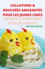 Collations & Bouchees Amusantes Pour Les Jeunes Chefs - Book