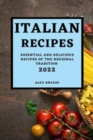 Italian Recipes 2022 : Essential and Delicious Recipes of the Regional Tradition - Book