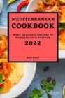 Mediterranean Cookbook 2022 : Many Delicious Recipes to Surprise Your Friends - Book