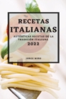 Recetas Italianas 2022 : Autenticas Recetas de la Tradicion Italiana - Book