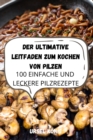 Der Ultimative Leitfaden Zum Kochen Von Pilzen - Book