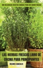 Las Hierbas Frescas Libro de Cocina Para Principiantes - Book