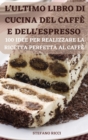 L'Ultimo Libro Di Cucina del Caffe E Dell'espresso - Book