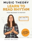 Music Theory: Learn to Read Rhythm : From Beginner to Mastery - Book