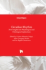 Circadian Rhythm : New Insights Into Physiological and Pathological Implications - Book
