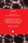 Vegetation Dynamics, Changing Ecosystems and Human Responsibility - Book