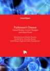 Parkinson’s Disease : Animal Models, Current Therapies and Clinical Trials - Book