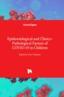 Epidemiological and Clinico-Pathological Factors of COVID-19 in Children - Book