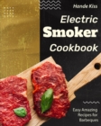 Electric Smoker Cookbook : Easy Amazing Recipes for Barbeques - Book