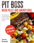 Pit Boss Wood Pellet and Smoker Grill Cookbook for Parties : Hundreds of Crazy Recipes for Your Next Outdoor Grill Party - Book