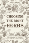 Choosing the Right Herbs : Proven Recipes For Naturally Improved Health and More Vitality - Book