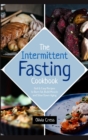 The Intermittent Fasting Cookbook : Fast & Easy Recipes to Burn Fat, Build Muscle and Slow Down Aging - Book