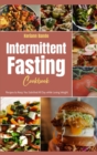 Intermittent Fasting Cookbook : Recipes to Keep You Satisfied All Day while Losing Weight - Book