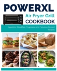 Power XL Air Fryer Grill Cookbook : Appetizer, Breakfast, Vegetarian and Fabulous Dessert Recipes - Book