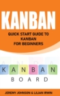 Kanban : Quick Start Guide to Kanban For Beginners - Book