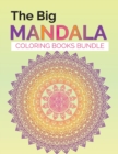 The Big Mandala Coloring Book Bundle : 100 Magnificent Mandalass Patterns for Stress Relief and Relaxation. - Book